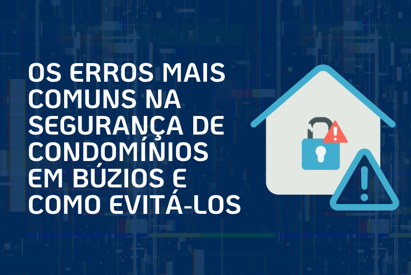 Os erros mais comuns na segurança de condomínios em Búzios